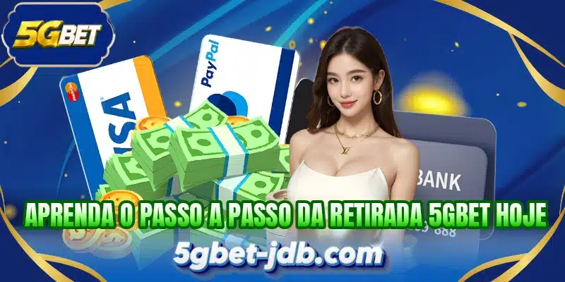Aprenda o passo a passo da retirada 5GBET hoje