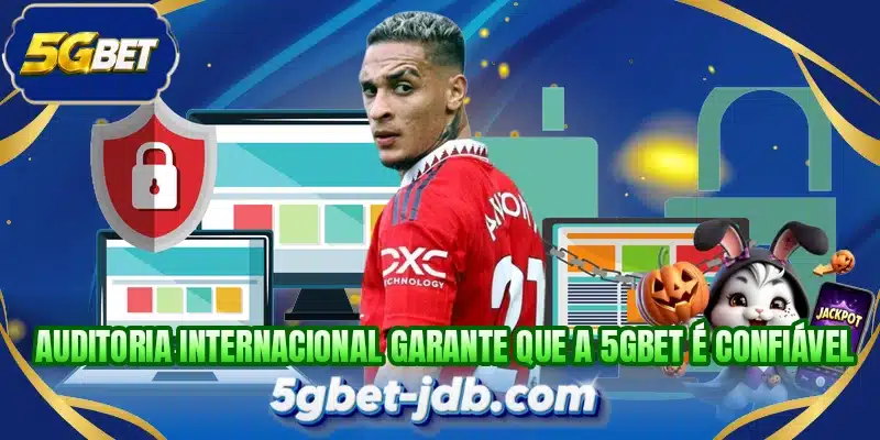 Auditoria internacional garante que a 5GBET é confiável