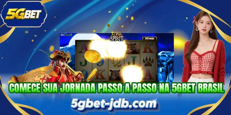 Comece sua jornada passo a passo na 5GBET Brasil