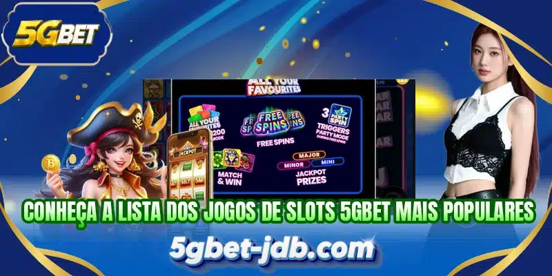 Conheça a lista dos jogos de slots 5GBET mais populares