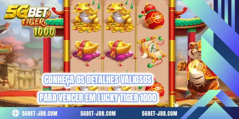 Conheça os detalhes valiosos para vencer em Lucky Tiger 1000