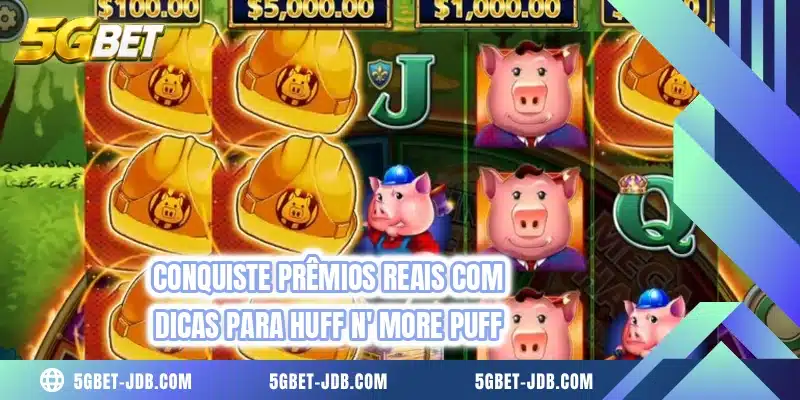 Conquiste prêmios reais com dicas para Huff n’ More Puff