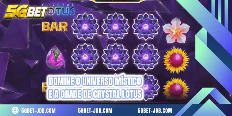 Domine o universo místico e a grade de Crystal Lotus