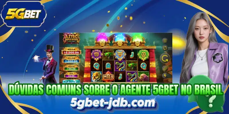 Dúvidas comuns sobre o agente 5GBET no brasil