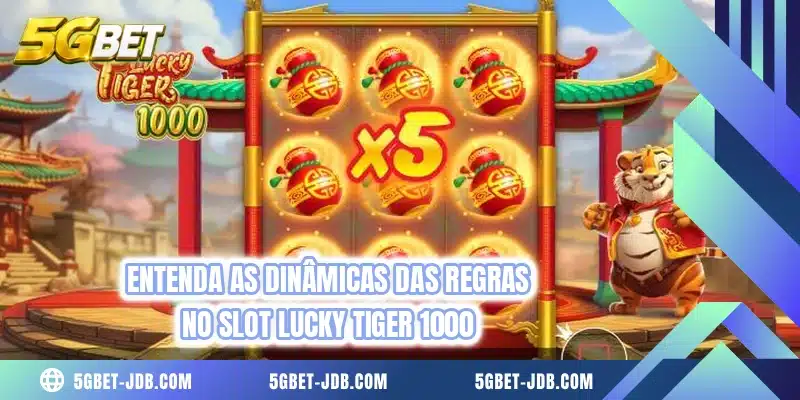 Entenda as dinâmicas das regras no slot Lucky Tiger 1000