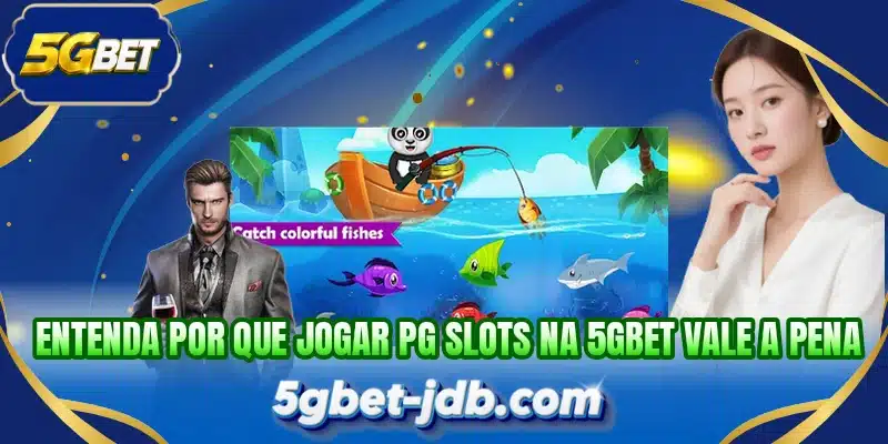 Entenda por que jogar PG Slots na 5GBET vale a pena