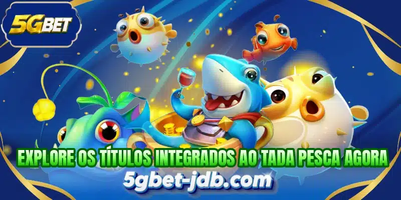 Explore os títulos integrados ao Tada Pesca agora
