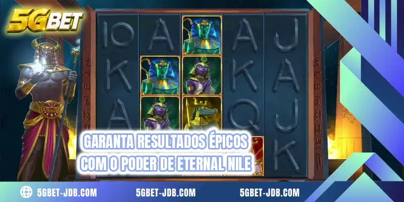 Garanta resultados épicos com o poder de Eternal Nile