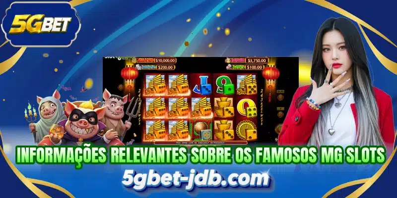 Informações relevantes sobre os famosos MG Slots