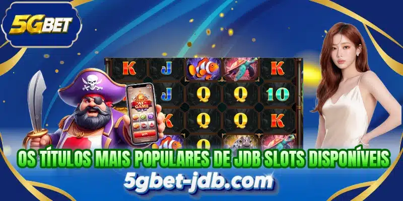 Os títulos mais populares de JDB Slots disponíveis