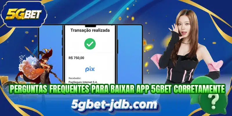 Perguntas frequentes para baixar app 5GBET corretamente