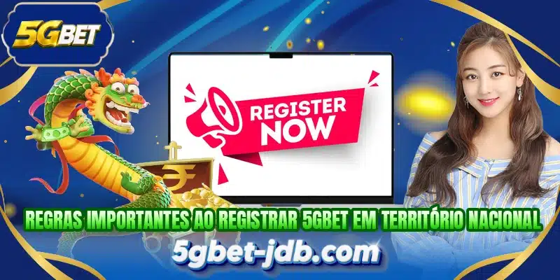 Regras importantes ao registrar 5GBET em território nacional