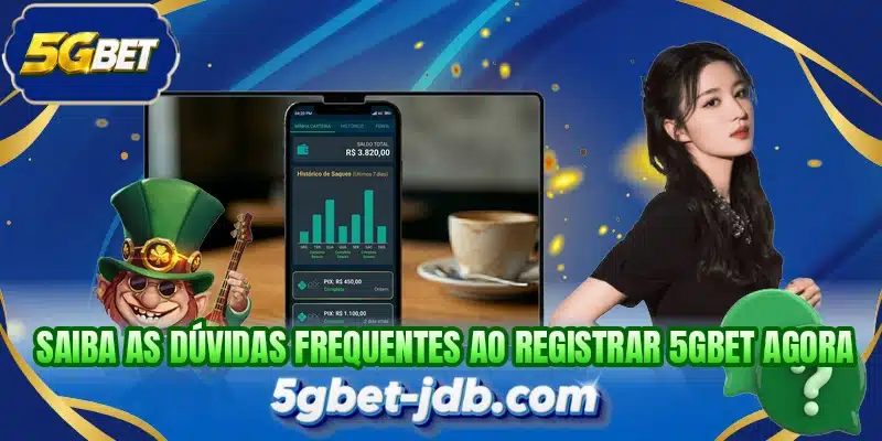 Saiba as dúvidas frequentes ao registrar 5GBET agora