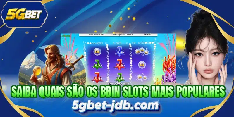 Saiba quais são os BBIN Slots mais populares