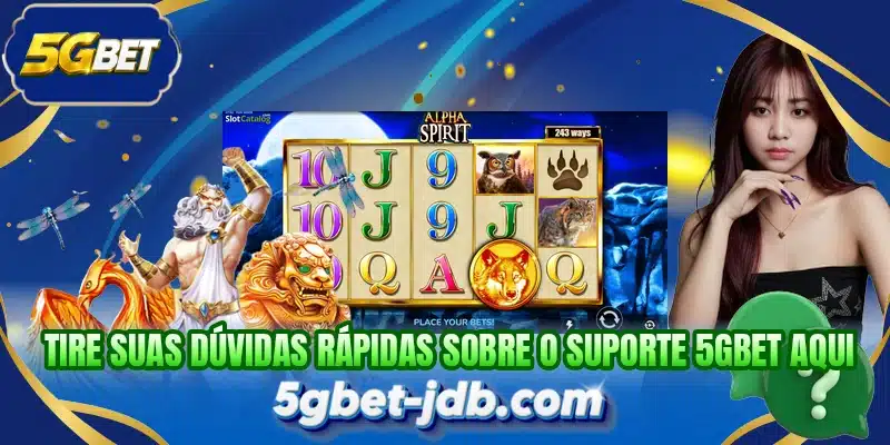 Tire suas dúvidas rápidas sobre o suporte 5GBET aqui