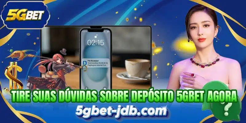 Tire suas dúvidas sobre depósito 5GBET agora