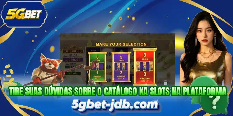 Tire suas dúvidas sobre o catálogo KA Slots na plataforma
