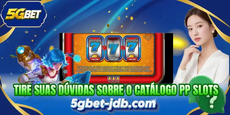 Tire suas dúvidas sobre o catálogo PP Slots
