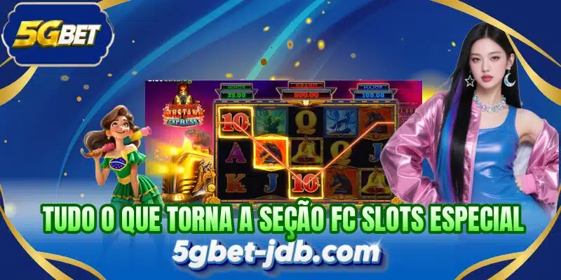Tudo o que torna a seção FC Slots especial