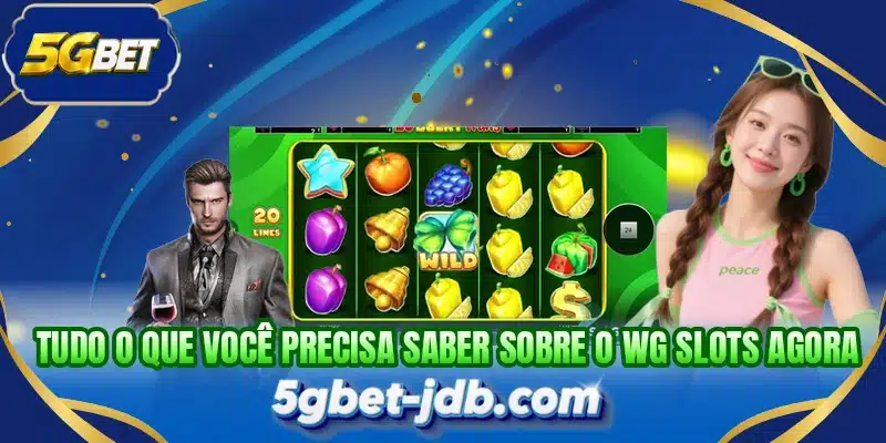 Tudo o que você precisa saber sobre o WG Slots agora