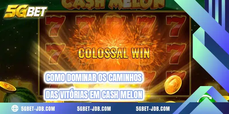 Como dominar os caminhos das vitórias em Cash Melon