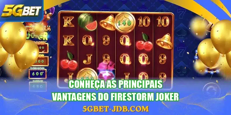 Conheça as principais vantagens do Firestorm Joker