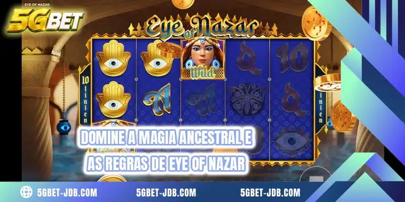 Domine a magia ancestral e as regras de Eye of Nazar