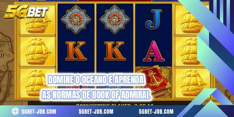 Domine o oceano e aprenda as normas de Book of Admiral