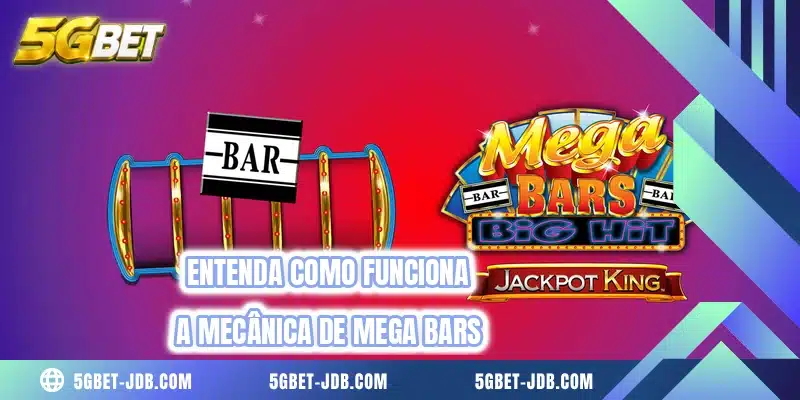 Entenda como funciona a mecânica de Mega Bars