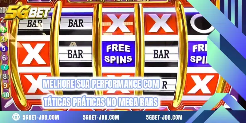 Melhore sua performance com táticas práticas no Mega Bars