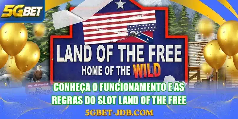 Conheça o funcionamento e as regras do slot Land of the Free