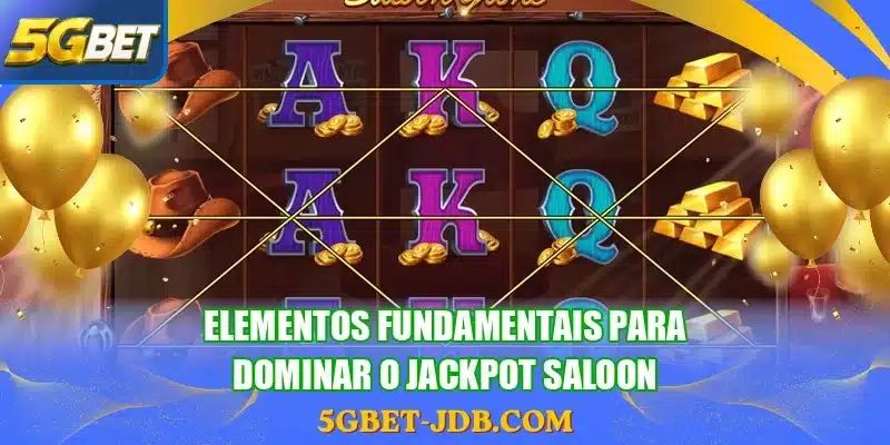 Elementos fundamentais para dominar o Jackpot Saloon