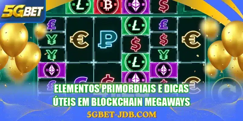Elementos primordiais e dicas úteis em Blockchain Megaways